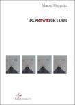 Deprawator i inni. Autor: Maciej Wojtyszko. Dadada.pl Okładka książki Deprawator i inni