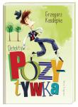 Detektyw Pozytywka. Autor: Grzegorz Kasdepke, Piotr Rychel. Dadada.pl Okładka książki Detektyw Pozytywka