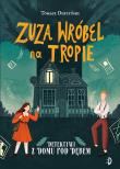 Detektywi z Domu pod Dębem. Zuza Wróbel na tropie. Tom 1. Autor: Duszyński Tomasz. Dadada.pl Okładka książki Detektywi z Domu pod Dębem. Zuza Wróbel na tropie. Tom 1