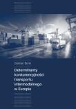 Determinanty konkurencyjności transportu intermodalnego w Europie. Autor: Bonk Damian. Dadada.pl Okładka książki Determinanty konkurencyjności transportu intermodalnego w Europie