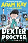 Dexter Procter. 10-letni doktor. Autor: Adam Kay. Dadada.pl Okładka książki Dexter Procter. 10-letni doktor