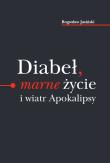 Diabeł marne życie i wiatr Apokalipsy / Ethos. Autor: Bogusław Jasiński. Dadada.pl Okładka książki Diabeł marne życie i wiatr Apokalipsy / Ethos