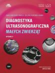 Okładka książki Diagnostyka ultrasonograficzna małych zwierząt. Tom 1