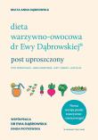 Dieta warzywno-owocowa dr Ewy Dąbrowskiej Post uproszczony. Autor: Beata Anna Dąbrowska. Dadada.pl Okładka książki Dieta warzywno-owocowa dr Ewy Dąbrowskiej Post uproszczony