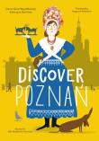 Discover Poznań. Autor: Joanna Gaca-Wyczółkowska, Katarzyna Kamińska, Ola. Dadada.pl Okładka książki Discover Poznań