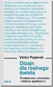 Dizajn dla realnego świata. Środowisko człowieka i zmiana społeczna. Autor: Papanek Victor. Dadada.pl Okładka książki Dizajn dla realnego świata. Środowisko człowieka i zmiana społeczna