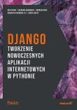 Django. Tworzenie nowoczesnych aplikacji.... Autor: Brojak-Trzaskowska Małgorzata. Dadada.pl Okładka książki Django. Tworzenie nowoczesnych aplikacji...
