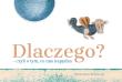 Dlaczego? – czyli o tym, co nas napędza. Autor: Samosiej Katarzyna. Dadada.pl Okładka książki Dlaczego? – czyli o tym, co nas napędza