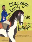 Dlaczego konie nie bekają?. Autor: Nick Crumpton, Lily Snowden-Fine. Dadada.pl Okładka książki Dlaczego konie nie bekają?