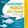 Dlaczego morze jest słone? Odlotowe fakty o naturze. Autor: Winzer Jürgen, Dietz Anton. Dadada.pl Okładka książki Dlaczego morze jest słone? Odlotowe fakty o naturze