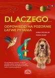 Dlaczego... odpowiedzi na pozornie łatwe pytania. Autor: Sikorska-Michalak Anna, Szarf Maria. Dadada.pl Okładka książki Dlaczego... odpowiedzi na pozornie łatwe pytania