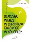 Okładka książki Dlaczego wierzę w Chrystusa obecnego w Kościele?