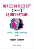 Okładka książki Dlaczego wszyscy (inni) są hipokrytami. Ewolucja i umysł modelowy (wyd. II)