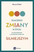 Dlaczego zmiany w życiu są nieuniknione i jak przejść przez nie silniejszym. Autor: Feiler Bruce. Dadada.pl Okładka książki Dlaczego zmiany w życiu są nieuniknione i jak przejść przez nie silniejszym