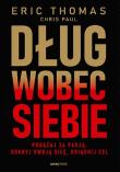 Dług wobec siebie. Podążaj za pasją, odkryj swoją siłę, osiągnij cel. Autor: Eric Thomas. Dadada.pl Okładka książki Dług wobec siebie. Podążaj za pasją, odkryj swoją siłę, osiągnij cel