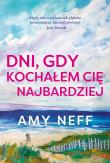 Dni, gdy kochałem cię najbardziej. Autor: Amy Neff. Dadada.pl Okładka książki Dni, gdy kochałem cię najbardziej