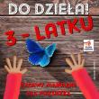 Do dzieła 3-latku. Autor: Wileńska Agnieszka. Dadada.pl Okładka książki Do dzieła 3-latku