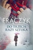 Do trzech razy sztuka. Autor: Frączyk Izabella. Dadada.pl Okładka książki Do trzech razy sztuka