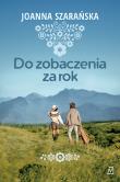 Do zobaczenia za rok. Autor: Joanna Szarańska. Dadada.pl Okładka książki Do zobaczenia za rok