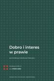 Dobro i interes w prawie. Autor: Sobczyk Arkadiusz red.. Dadada.pl Okładka książki Dobro i interes w prawie