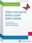 Dobry nauczyciel - dobry uczeń - dobra szkoła. Autor: Gawroński Krzysztof, Kwiatkowski Stefan. Dadada.pl Okładka książki Dobry nauczyciel - dobry uczeń - dobra szkoła