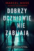 Dobrzy uczniowie nie zabijają. Autor: MARCEL MOSS. Dadada.pl Okładka książki Dobrzy uczniowie nie zabijają