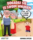 Dogadaj się ze swoim wnukiem. Autor: Dominika Smyczek. Dadada.pl Okładka książki Dogadaj się ze swoim wnukiem