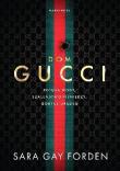 Okładka książki Dom Gucci. Potęga mody, szaleństwo pieniędzy,...
