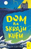 Dom na skraju klifu. Autor: Cotter Alex. Dadada.pl Okładka książki Dom na skraju klifu