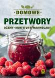 Domowe przetwory Dżemy konfitury marmolady. Autor: Mrowiec Justyna. Dadada.pl Okładka książki Domowe przetwory Dżemy konfitury marmolady