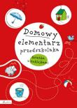 Domowy elementarz przedszkolaka. Mądre dziecko. Książka z nalepkami. Autor: Krzyżanek Joanna, Sójka Anna. Dadada.pl Okładka książki Domowy elementarz przedszkolaka. Mądre dziecko. Książka z nalepkami