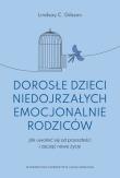 Dorosłe dzieci niedojrzałych emocjonalnie rodziców. Autor: Lindsay C. Gibson. Dadada.pl Okładka książki Dorosłe dzieci niedojrzałych emocjonalnie rodziców