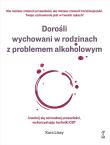 Dorośli wychowani w rodzinach z problemem alkoholowym. Uwolnij się od trudnej przeszłości, wykorzystując techniki CBT. Autor: Lissy Kara. Dadada.pl Okładka książki Dorośli wychowani w rodzinach z problemem alkoholowym. Uwolnij się od trudnej przeszłości, wykorzystując techniki CBT