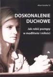 Doskonalenie duchowe. Jak robić postępy.... Autor: abp Alban Goodier SJ. Dadada.pl Okładka książki Doskonalenie duchowe. Jak robić postępy...