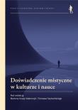 Doświadczenie mistyczne w kulturze i nauce. Autor: Marlena Krupa-Adamczyk, Szymański Tomasz. Dadada.pl Okładka książki Doświadczenie mistyczne w kulturze i nauce