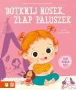 Dotknij nosek, złap paluszek. Autor: Maria Kasprzak, Podgórska Joanna, Patrycja Fabicka. Dadada.pl Okładka książki Dotknij nosek, złap paluszek