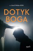 Dotyk Boga wyd. 2023. Autor: Witko Józef. Dadada.pl Okładka książki Dotyk Boga wyd. 2023