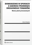 Dowodzenie w sporach z zakresu przewozu drogowego towarów. Autor: Wojdała Michał. Dadada.pl Okładka książki Dowodzenie w sporach z zakresu przewozu drogowego towarów