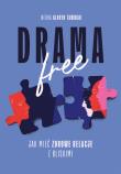 Drama Free. Jak mieć zdrowe relacje w rodzinie. Autor: Tawwab Nedra Glover. Dadada.pl Okładka książki Drama Free. Jak mieć zdrowe relacje w rodzinie