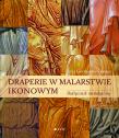 Draperie w malarstwie ikonowym. Podręcznik metodyczny. Autor: Irina Gorbunova-Lomax. Dadada.pl Okładka książki Draperie w malarstwie ikonowym. Podręcznik metodyczny