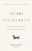 Drobne przyjemności, czyli z czego się cieszyć... Autor: Hannah Jane Parkinson, Anna Hikiert-Bereza. Dadada.pl Okładka książki Drobne przyjemności, czyli z czego się cieszyć..