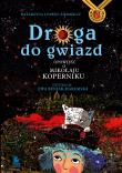 Droga do gwiazd Opowieść o Mikołaju Koperniku. Autor: Ziemnicka Katarzyna, Ziemnicki Paweł. Dadada.pl Okładka książki Droga do gwiazd Opowieść o Mikołaju Koperniku