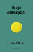 Droga kontemplacji w.2. Autor: Franz Jalics SJ, Grzegorz Rawski. Dadada.pl Okładka książki Droga kontemplacji w.2