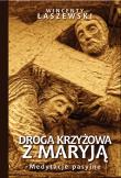Droga Krzyżowa z Maryją. Autor: Łaszewski Wincenty. Dadada.pl Okładka książki Droga Krzyżowa z Maryją