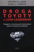 Droga Toyoty do Lean Leadership. Autor: Jeffrey K. Liker, Gary L. Convis. Dadada.pl Okładka książki Droga Toyoty do Lean Leadership