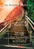 Drogi duchowego wzrostu. Autor: Ks.Kralka Krzysztof. Dadada.pl Okładka książki Drogi duchowego wzrostu
