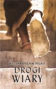 Drogi wiary. Autor: Piłat Jarosław. Dadada.pl Okładka książki Drogi wiary