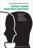 Druga twarz trzeciego sektora. Współczesne wyzwania zarządzania organizacjami pozarządowymi. Autor: Bogacz-Wojtanowska Ewa. Dadada.pl Okładka książki Druga twarz trzeciego sektora. Współczesne wyzwania zarządzania organizacjami pozarządowymi