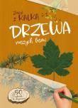 Drzewa naszych lasów. Zeszyt z kalką. Autor: Andżelika Bielańska. Dadada.pl Okładka książki Drzewa naszych lasów. Zeszyt z kalką