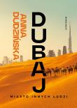 Dubaj. Miasto innych ludzi. Autor: Dudzińska Anna. Dadada.pl Okładka książki Dubaj. Miasto innych ludzi